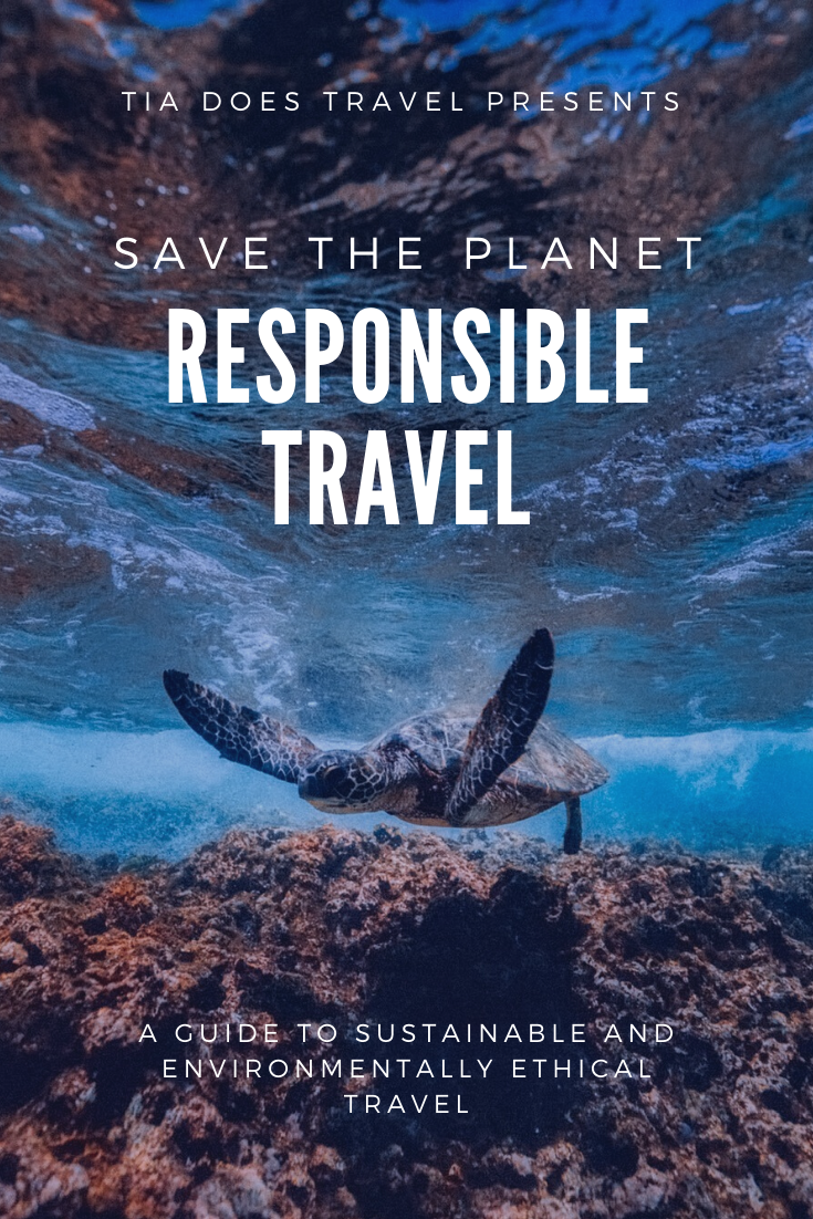 Responsible Tourism - How to travel and save our planet - Tia Does Travel